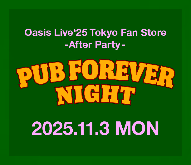 Oasis Live '25 Tokyo Fan Store -After Party-...